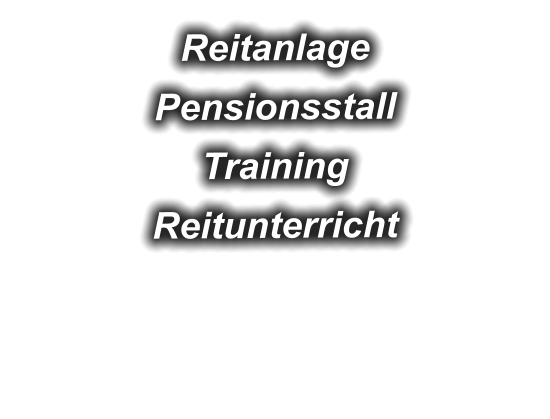 Reitanlage  Pensionsstall  Training  Reitunterricht